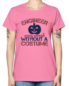 ENGINEER SCARY ENOUGH WITHOUT A COUSTUME Style 145# - engineer -  Missy T-Shirt