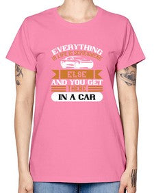 Everything in life is somewhere else and you get there in a car 14# - car -  Missy T-Shirt