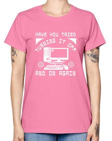 Have you tried turning it off and on again 45# - computer -  Missy T-Shirt