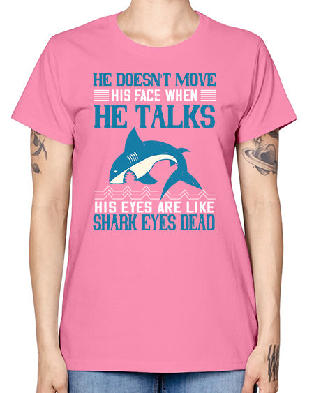 He doesnt move his face when he talks His eyes are like shark eyes Dead Style 88# - shark-fish -  Missy T-Shirt