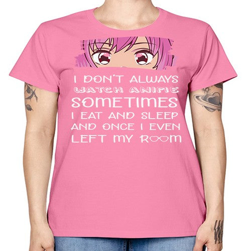 I Dont Always Watch Anime Anime 237# - anime -  Missy T-Shirt