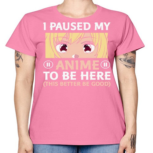 I Paused My Anime To 242# - anime -  Missy T-Shirt