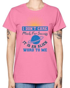 I dont care much for success it is an alien word 9# - ufo -  Missy T-Shirt