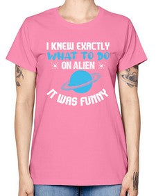 I knew exactly what to do on alien 17# - ufo -  Missy T-Shirt