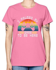 I paused my game to be here 38# - computer -  Missy T-Shirt