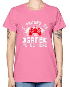 I paused my game to be here 54# - computer -  Missy T-Shirt