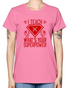I teach whats your superpower Style 926# - teacher -  Missy T-Shirt