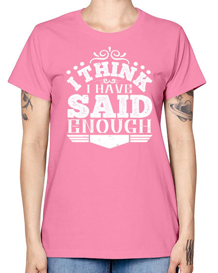 I think I have said enough Style 210# - architect -  Missy T-Shirt