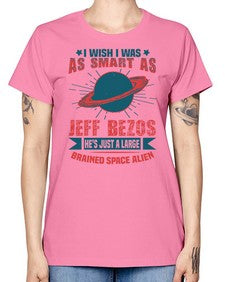 I wish i was as smart as jeff bezos 25# - ufo -  Missy T-Shirt
