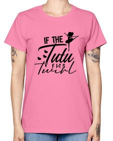 If the tutu fits twirl 138# - ballet -  Missy T-Shirt