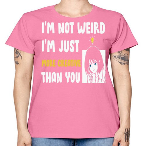 Im Not Weird Just MoreCreative Anime 250# - anime -  Missy T-Shirt