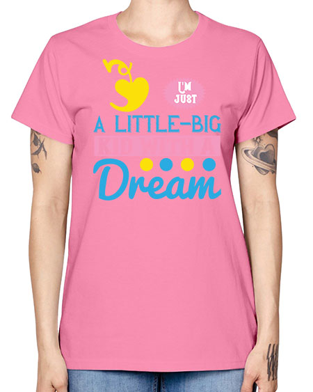 Im just a littlebig kid with a dream Style 118# - kids -  Missy T-Shirt