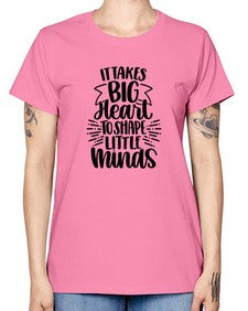 It Takes Big Heart To Shape Style 1002# - teacher -  Missy T-Shirt