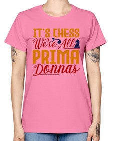 Its chess Were all prima donnas 126# - chess -  Missy T-Shirt