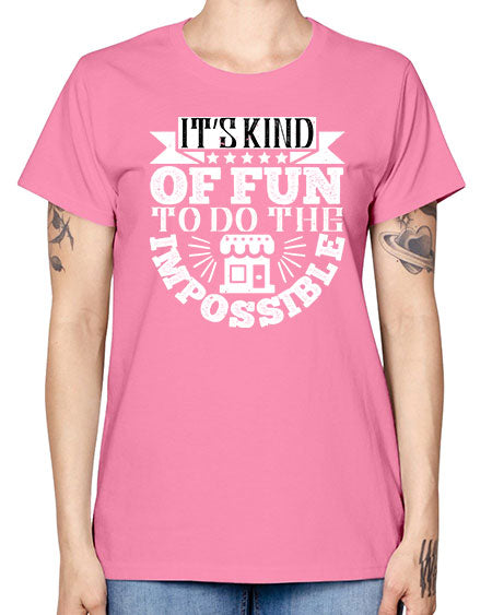 Its kind of fun to do the impossible Style 251# - architect -  Missy T-Shirt