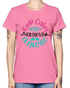 Keep Calm Im Almost Style Style 1027# - nurse -  Missy T-Shirt