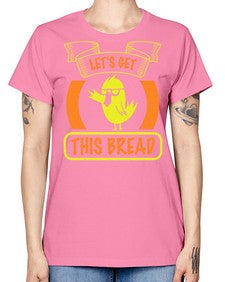 Lets Get This Bread Style 30# - ducks -  Missy T-Shirt