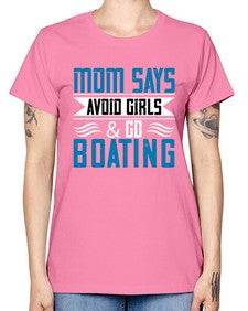 Mom says avoid girls  go Boating 28# - boats -  Missy T-Shirt