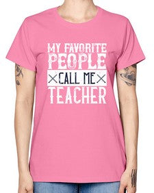 My favorite people call me Teacher Style 1106# - teacher -  Missy T-Shirt