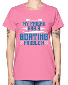 My friend has a Boating problem 29# - boats -  Missy T-Shirt