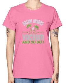 Nature abhors a vacuum and so do I Style 300# - cleaner -  Missy T-Shirt