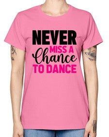 Never miss a chance to dance 168# - ballet -  Missy T-Shirt