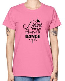 Never miss a chance to dance 169# - ballet -  Missy T-Shirt