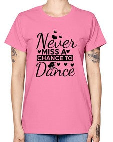Never miss a chance to dance 170# - ballet -  Missy T-Shirt