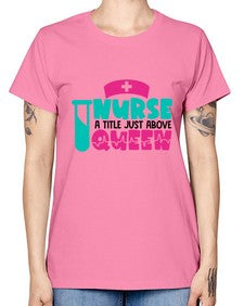 Nurse A Little Just Above Queen Style Style 1145# - nurse -  Missy T-Shirt