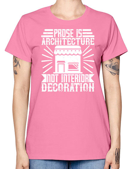 Prose is architecture not interior decoration Style 346# - architect -  Missy T-Shirt