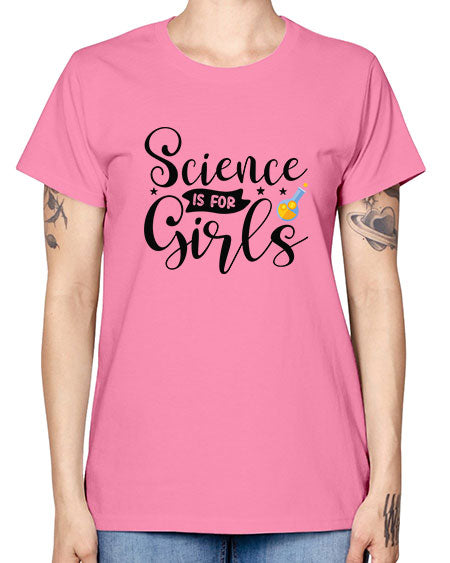 Science Is For Girls 102# - general science -  Missy T-Shirt