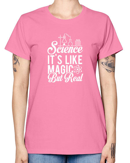 Science Its Like Magic But Real 81# - general science -  Missy T-Shirt