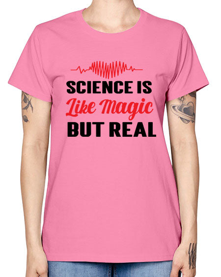 Science is Like Magic but Real 97# - general science -  Missy T-Shirt