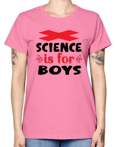 Science is for Boys 105# - general science -  Missy T-Shirt