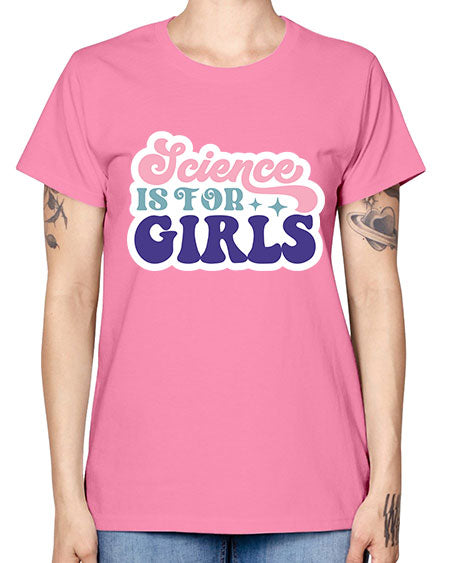 Science is for girls 101# - general science -  Missy T-Shirt