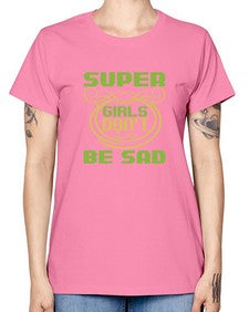Super girls dont be sadd 245# - cartoon super hero -  Missy T-Shirt
