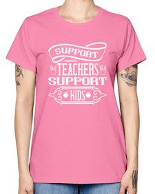 Support teachers support kids Style 1436# - teacher -  Missy T-Shirt