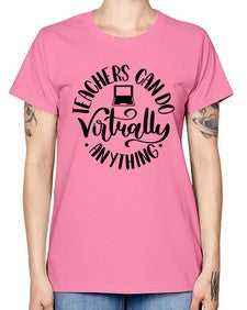 Teachers Can Do Anything Virtually Style 1471# - teacher -  Missy T-Shirt