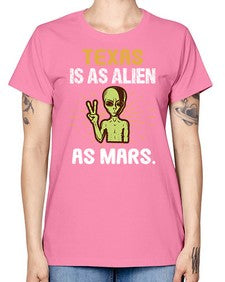Texas is as alien as mars 39# - ufo -  Missy T-Shirt