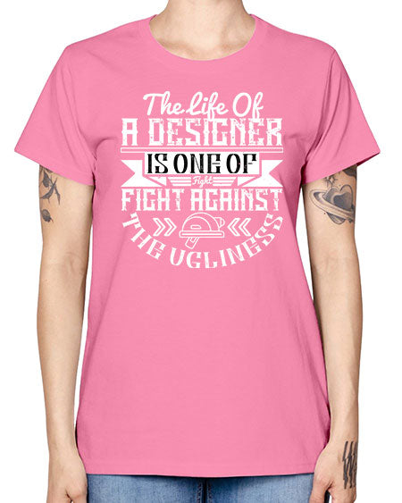 The life of a designer is one of fight fight against the ugliness Style 422# - architect -  Missy T-Shirt
