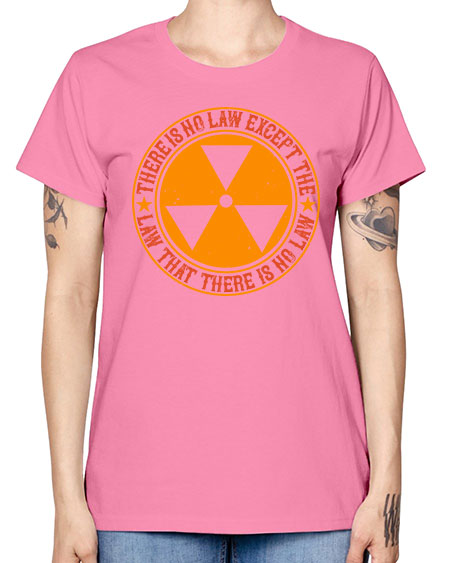 There is no law except the law that there is no law 304# - general science -  Missy T-Shirt