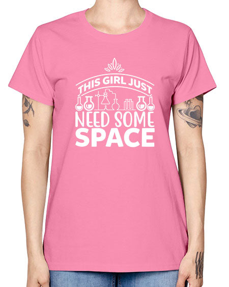 This Girl Just Need Some Space 1# - space -  Missy T-Shirt