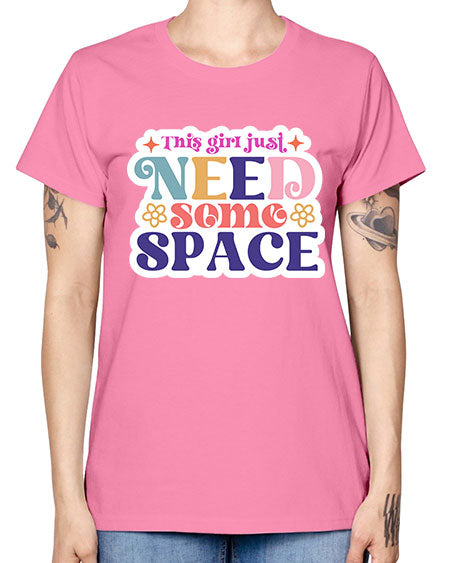 This girl just need some space 3# - space -  Missy T-Shirt