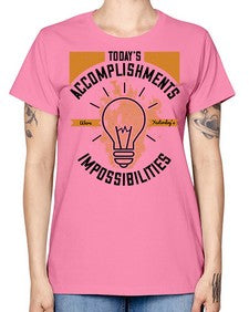 Today’s Accomplishments Were Yesterday’s Impossibilities Style 10# - motivation -  Missy T-Shirt