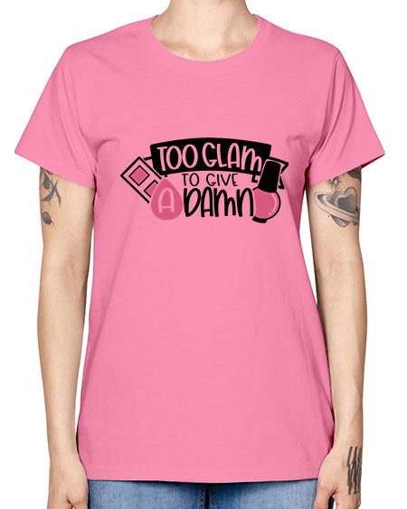 Too Glam To Give A Damn Style 10# - beauty - fashion -  Missy T-Shirt