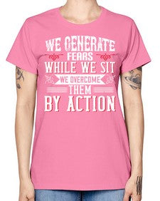 We Generate Fears While We Sit We Overcome Them By Action Style 6# - motivation -  Missy T-Shirt