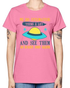 We do stigmatise teens a alot 43# - ufo -  Missy T-Shirt