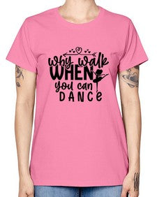 Why walk when you can dance 212# - ballet -  Missy T-Shirt