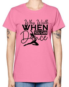 Why walk when you can dance 213# - ballet -  Missy T-Shirt