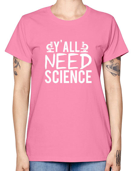 Yall Need Science 7# - general science -  Missy T-Shirt